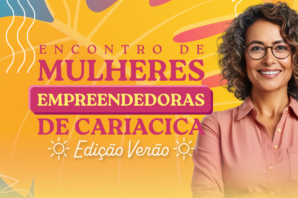 Encontro de Mulheres Empreendedoras acontece de 3 a 14 de fevereiro no Centro Administrativo