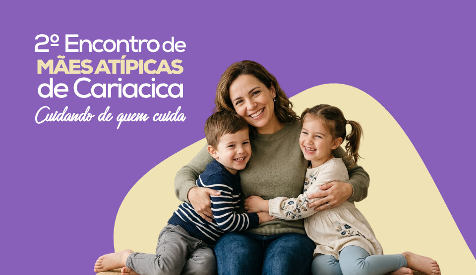 Cariacica 136 anos: Prefeitura promove encontro especial para mães atípicas 