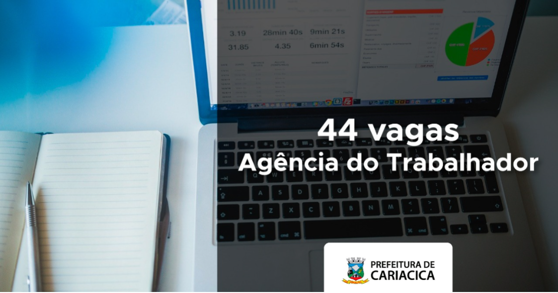 Oportunidade para 44 vagas de estágio na Agência do Trabalhador 