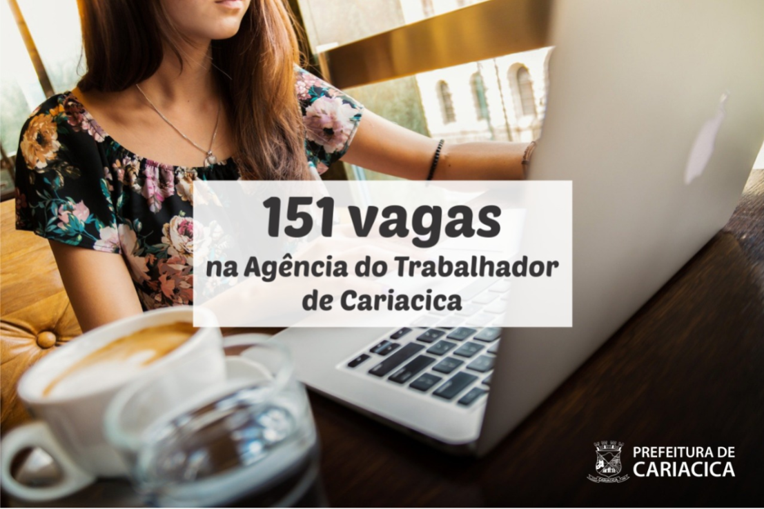 Agência do Trabalhador divulga 151 vagas on-line