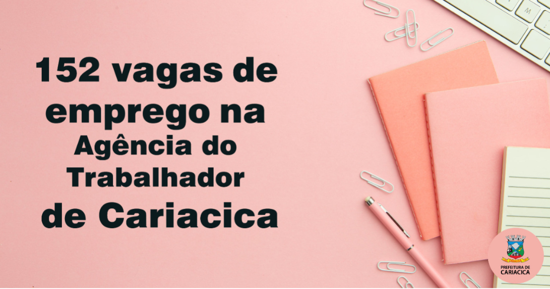 Agência do Trabalhador divulga 152 vagas de emprego com atendimento on-line