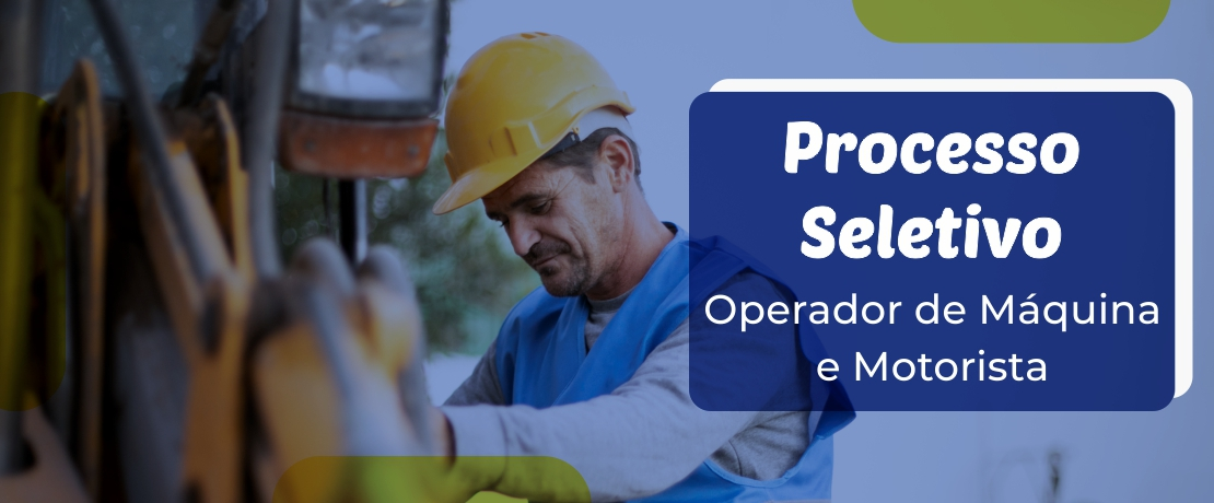 Prefeitura abre processo seletivo para contratação de operador de máquinas e motoristas 