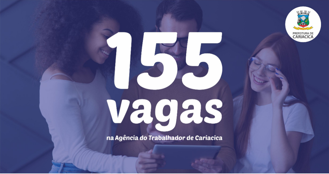 Agência do Trabalhador divulga 155 vagas de emprego 