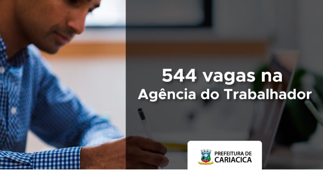Agência do Trabalhador abre 544 vagas de emprego